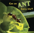 Image for Can an ant carry me?