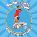 Image for Ruedas, ruedas, a rodar: Wheels, Wheels Let&#39;s Roll