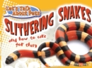Image for Slithering snakes: and how to care for them