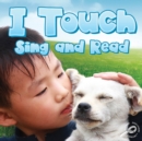 Image for I Touch Sing and Read