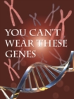Image for You Can&#39;t Wear These Genes