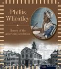 Image for Phillis Wheatley: heroes of the American revolution