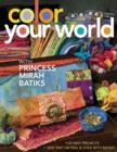 Image for Color your world with Princess Mirah Batiks