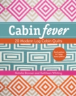 Image for Cabin fever  : 20 modern log cabin quilts
