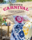 Image for Dresden carnival  : 16 modern quilt projects, innovative designs