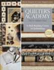 Image for Quilter&#39;s academy: a skill-building course in quiltmaking.