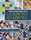 Image for More Adventures With Leaders and Enders: Make Even More Quilts in Less Time