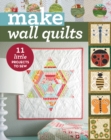 Image for Make wall quilts: 11 little projects to sew.