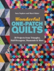 Image for Wonderful one-patch quilts  : 20 projects from triangles, half-hexagons, diamonds &amp; more