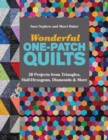 Image for Wonderful one-patch quilts: 20 projects from triangles, half-hexagons, diamonds &amp; more