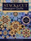 Image for Stack &amp; cut hexagon quilts: mix &amp; match 38 kaleidoscope blocks &amp; 12 quilt settings - new serendipity patterns