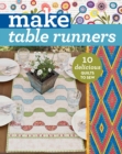 Image for Make Table Runners: 10 Delicious Quilts to Sew