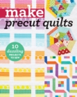 Image for Make Precut Quilts: 10 Dazzling Projects to Sew