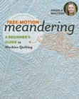 Image for Free-motion meandering: a beginner&#39;s guide to machine quilting
