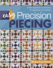Image for Easy precision piecing: a new approach to accuracy &amp; organization for quilters