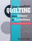 Image for Free-Motion Quilting from Ordinary to Extraordinary