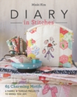 Image for Diary in stitches  : 65 charming motifs - 6 fabric &amp; thread projects to bring you joy