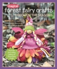 Image for Magical Forest Fairy Crafts Through the Seasons : Make 25 Enchanting Forest Fairies, Gnomes &amp; More from Simple Supplies