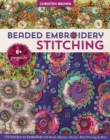Image for Beaded embroidery stitching  : 125 stitches to embellish with beads, buttons, charms, bead weaving &amp; more