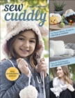 Image for Sew cuddly: 12 plush Minky projects for fun &amp; fashion - tips &amp; techniques to conquer Cuddle