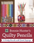 Image for Bonnie K. Hunter&#39;s Quilty Pencils : 10 Pretty Pencils with Sweet Sayings