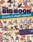 Image for The Big Book of Pretty &amp; Playful Applique