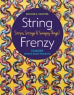 Image for String frenzy  : 12 more string quilt projects - strips, strings &amp; scrappy things!