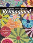 Image for Dresden quilt blocks reimagined: sew your own playful plates : 25 elements to mix &amp; match