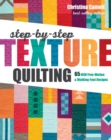 Image for Step-by-step texture quilting  : 65 new free-motion &amp; walking-foot designs