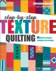 Image for Step-by-Step Texture Quilting: 65 New Free-Motion &amp; Walking-Foot Designs