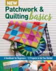 Image for New patchwork &amp; quilting basics  : a handbook for beginners - 12 projects to get you started