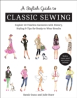Image for A stylish guide to classic sewing: explore 30 timeless garments with history, styling &amp; tips for ready-to-wear results