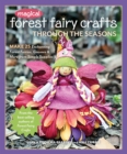 Image for Magical Forest Fairy Crafts Through the Seasons: Make 25 Enchanting Forest Fairies, Gnomes &amp; More from Simple Supplies