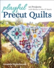 Image for Playful precut quilts: 15 projects with blocks to mix &amp; match