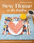 Image for Sew Home in the Kitchen : 18 Insulated Projects Perfect for Beginners