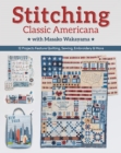 Image for Stitching classic Americana with Masako Wakayama  : 12 projects feature quilting, sewing, embroidery &amp; more