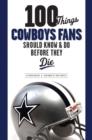 Image for 100 Things Cowboys Fans Should Know &amp; Do Before They Die