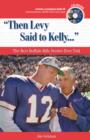Image for &quot;Then Levy Said to Kelly. . .&quot;: The Best Buffalo Bills Stories Ever Told.