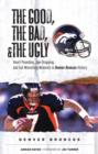 Image for The Good, the Bad, &amp; the Ugly: Denver Broncos: Heart-Pounding, Jaw-Dropping, and Gut-Wrenching Moments from Denver Broncos History