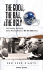 Image for The Good, the Bad, &amp; the Ugly: New York Giants: Heart-Pounding, Jaw-Dropping, and Gut-Wrenching Moments from New York Giants History
