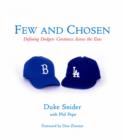 Image for Few and chosen: defining Dodger greatness across the eras