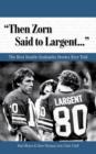 Image for Then Zorn said to Largent--: the best Seattle Seahawks stories ever told