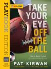 Image for Take Your Eye Off the Ball: How to Watch Football by Knowing Where to Look