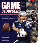 Image for Game changers: the greatest plays in New England Patriots history