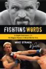 Image for Fighting words: in-depth interviews with biggest names in mixed martial arts