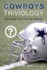 Image for Cowboys Triviology: Fascinating Facts from the Sidelines