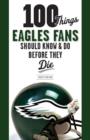 Image for 100 Things Eagles Fans Should Know &amp; Do Before They Die