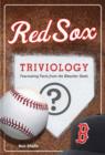 Image for Red Sox triviology: fascinating facts from the bleacher seats
