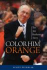 Image for Color him orange: the Jim Boeheim story