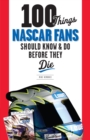 Image for 100 things NASCAR fans should know &amp; do before they die